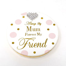Load image into Gallery viewer, Mum Always My Friend Handbag Compact Mirror